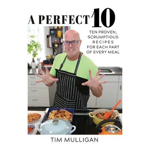 A Perfect 10: Ten Proven, Scrumptious Recipes for Each Part of Every Meal - Paperback