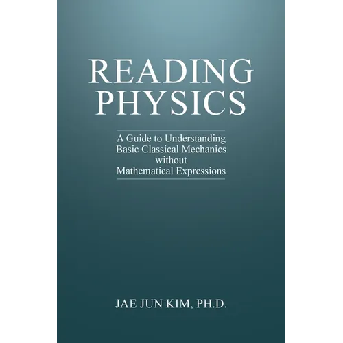 Reading Physics: A Guide to Understanding Basic Classical Mechanics without Mathematical Expressions - Paperback