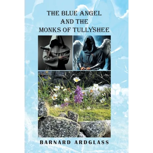 The Blue Angel And the Monks Of Tullyshee - Hardcover