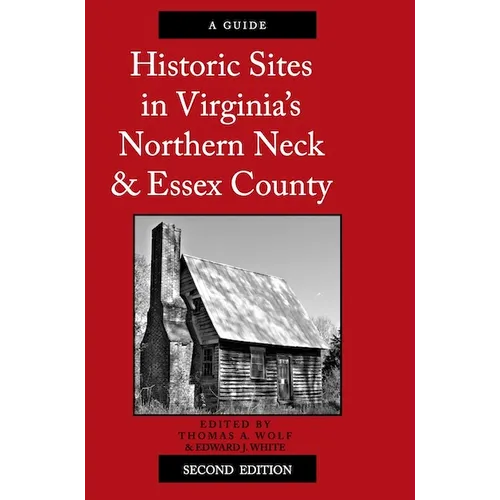 Historic Sites in Virginia's Northern Neck and Essex County, a Guide - Paperback