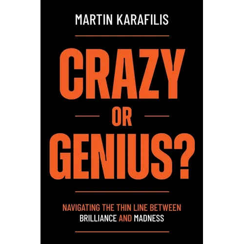 Crazy or Genius?: Navigating the Thin Line Between Brilliance and Madness - Paperback