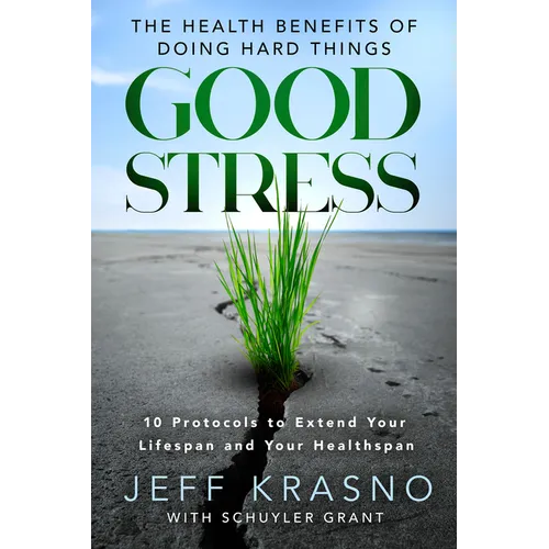 Good Stress: The Health Benefits of Doing Hard Things - Paperback