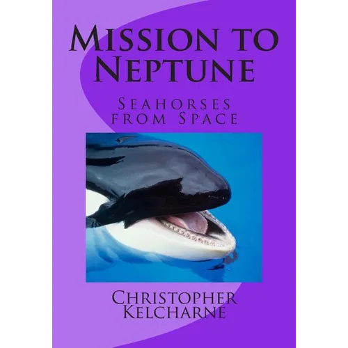Mission to Neptune: Seahorse from Space - Paperback