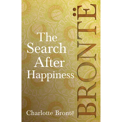 The Search After Happiness: Including Introductory Essays by G. K. Chesterton and Virginia Woolf - Hardcover