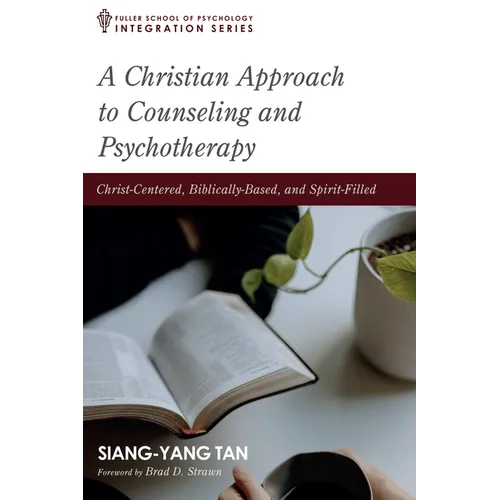 A Christian Approach to Counseling and Psychotherapy: Christ-Centered, Biblically-Based, and Spirit-Filled - Paperback