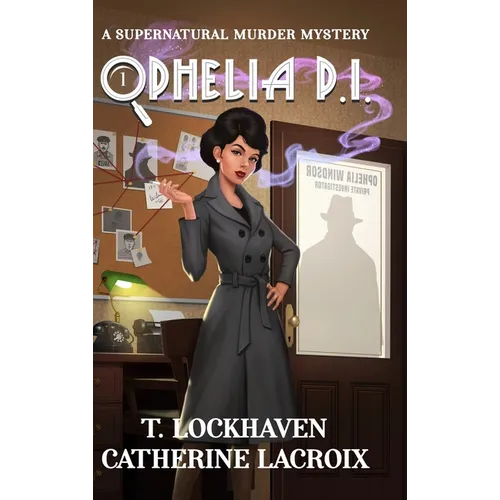 Ophelia P.I. (Book 1): A Supernatural Murder Mystery (Secret World Urban Fantasy) - Hardcover