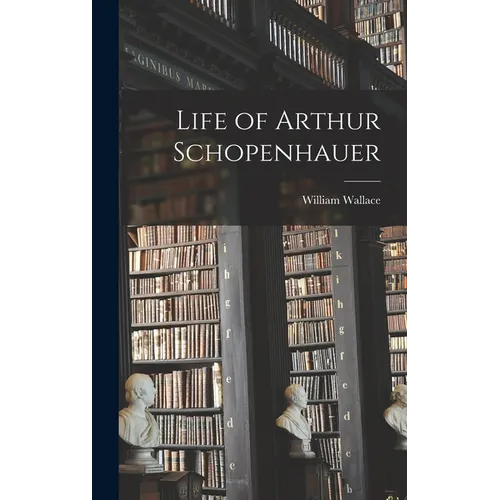 Life of Arthur Schopenhauer - Hardcover