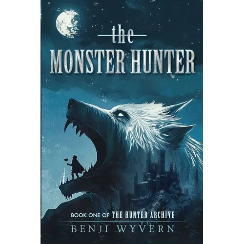 The Monster Hunter: Book One of the Hunter Archive - Paperback
