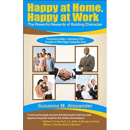 Happy at Home, Happy at Work: The Powerful Rewards of Building Character - Paperback