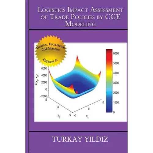 Logistics Impact Assessment of Trade Policies by CGE Modeling: Theory and Practice - Paperback