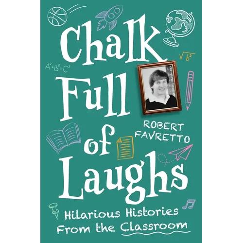 Chalk Full of Laughs: Hilarious Histories From the Classroom - Paperback