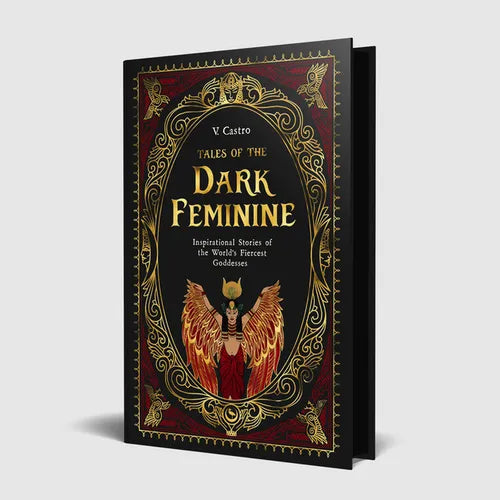 Tales of the Dark Feminine: Inspirational Stories of the World's Fiercest Goddesses - Hardcover