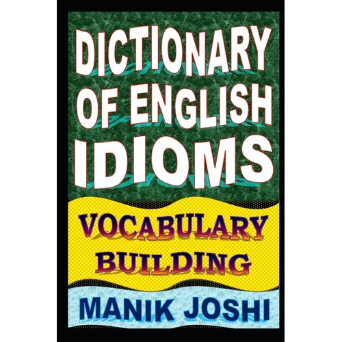 Dictionary of English Idioms: Vocabulary Building - Paperback