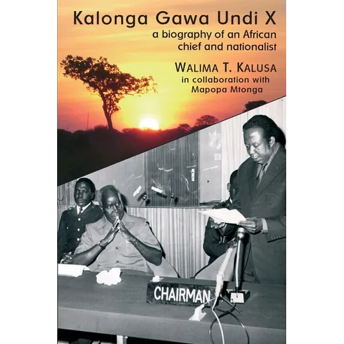 Kalonga Gawa Undi X. A Biography of an African Chief and Nationalist - Paperback