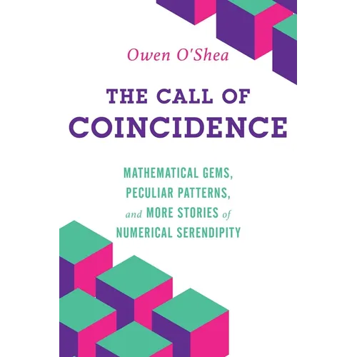 The Call of Coincidence: Mathematical Gems, Peculiar Patterns, and More Stories of Numerical Serendipity - Paperback