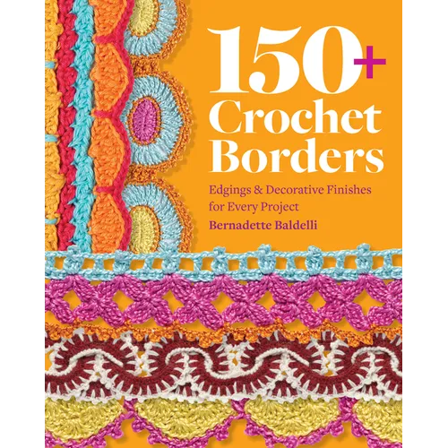 150+ Crochet Borders: Edgings and Decorative Finishes for Every Project--Inspired by Cities Around the World - Paperback