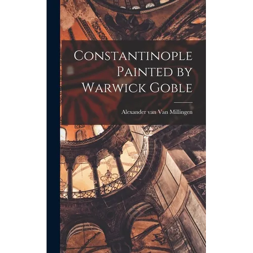 Constantinople Painted by Warwick Goble - Hardcover