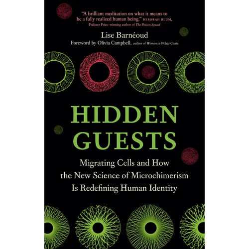 Hidden Guests: Migrating Cells and How the New Science of Microchimerism Is Redefining Human Identity - Hardcover