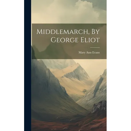Middlemarch, By George Eliot - Hardcover
