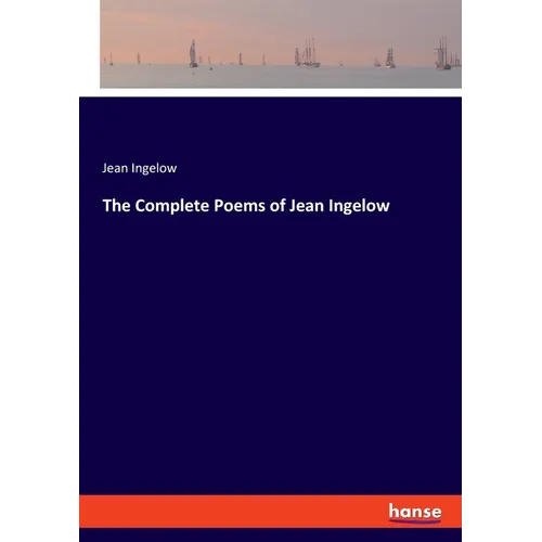 The Complete Poems of Jean Ingelow - Paperback