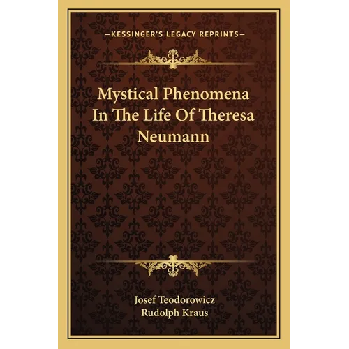 Mystical Phenomena In The Life Of Theresa Neumann - Paperback