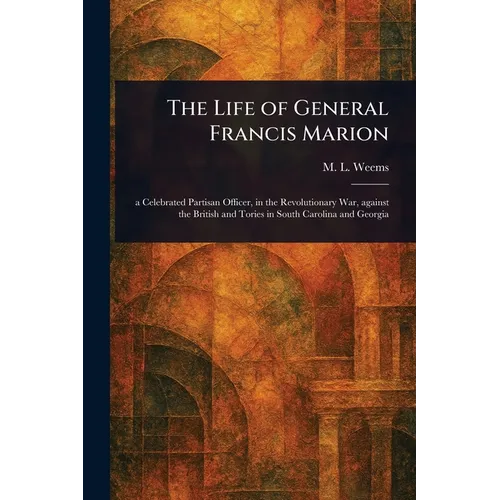 The Life of General Francis Marion - Paperback