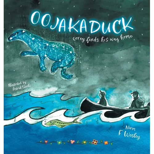 Oojakaduck: Corey Finds His Way Home - Hardcover
