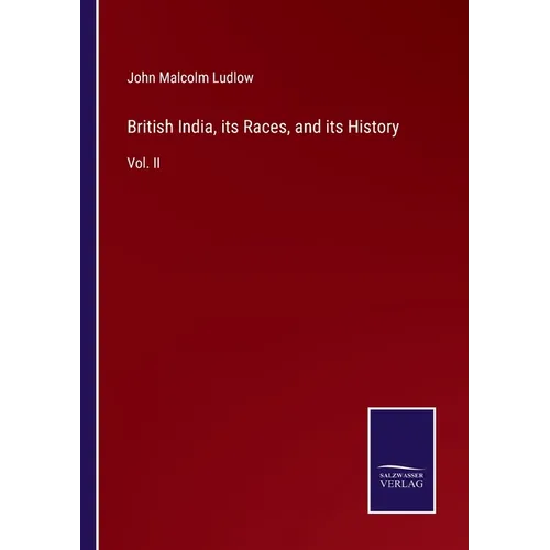 British India, its Races, and its History: Vol. II - Paperback