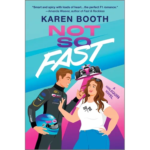 Not So Fast: A Spicy Enemies to Lovers Formula 1 Romance - Paperback