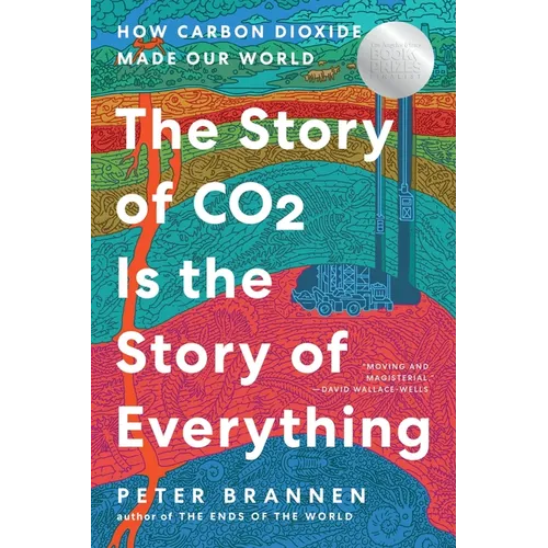 The Story of CO2 Is the Story of Everything: How Carbon Dioxide Made Our World - Hardcover