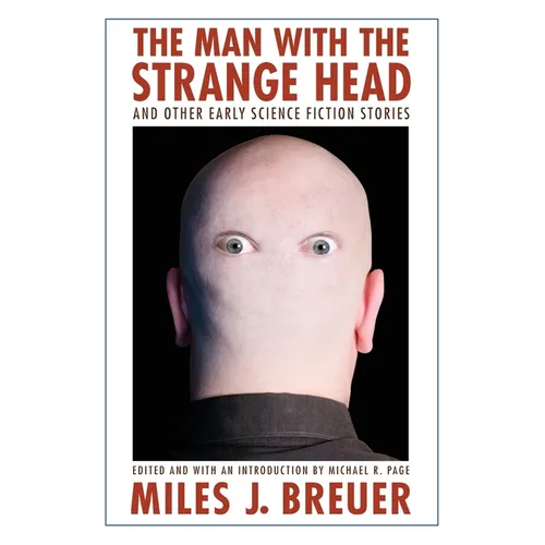 The Man with the Strange Head and Other Early Science Fiction Stories - Paperback