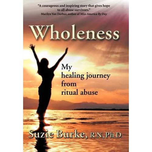 Wholeness: My Healing Journey from Ritual Abuse - Hardcover