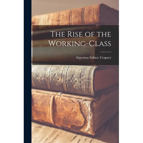 The Rise of the Working-class - Paperback