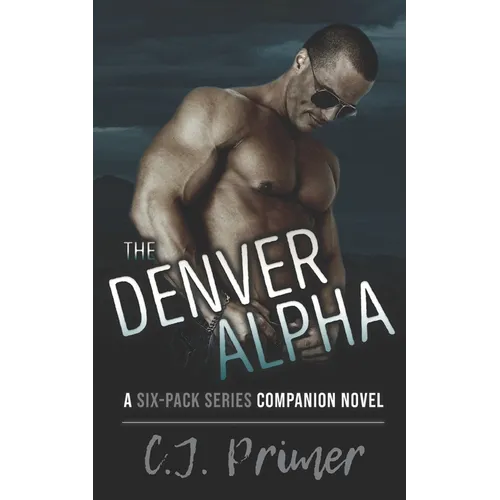 The Denver Alpha: a six-pack series companion novel - Paperback