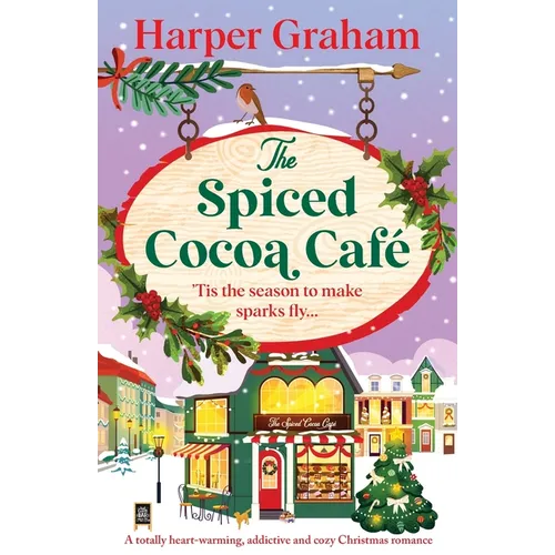 The Spiced Cocoa Café: A totally heart-warming, addictive and cozy Christmas romance - Paperback