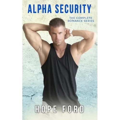 Alpha Security: The Complete Romance Series - Paperback