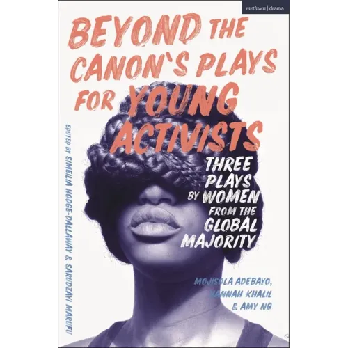 Beyond the Canon's Plays for Young Activists: Three Plays by Women from the Global Majority - Paperback