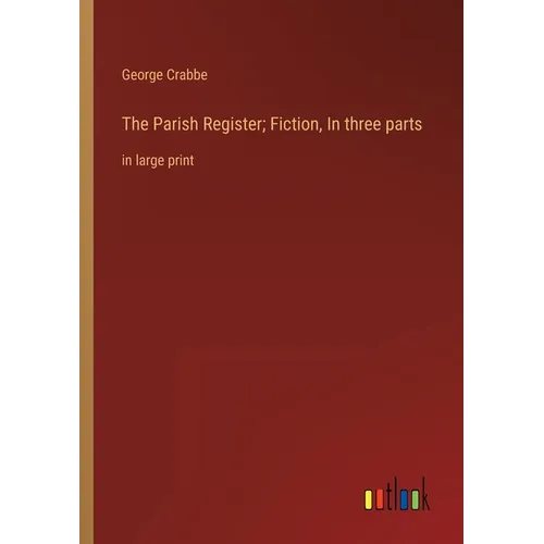 The Parish Register; Fiction, In three parts: in large print - Paperback