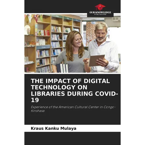 The Impact of Digital Technology on Libraries During Covid-19 - Paperback