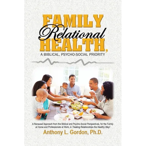 Family Relational Health, a Biblical, Psycho-social Priority - Paperback