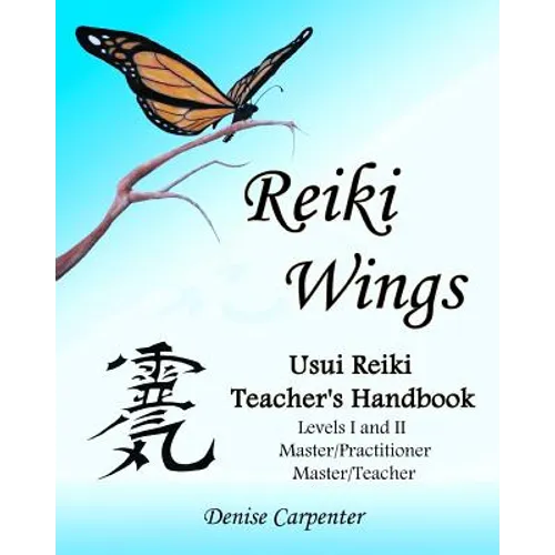 Reiki Wings, Usui Reiki Teacher's Handbook: Usui Reiki Teacher's Handbook - Paperback