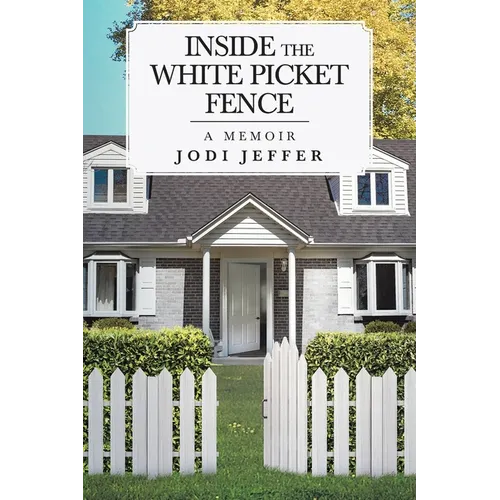 Inside the White Picket Fence: A Memoir - Paperback