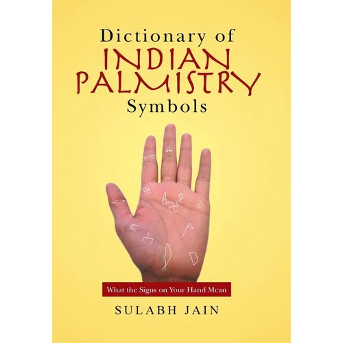 Dictionary of Indian Palmistry Symbols: What the Signs on Your Hand Mean - Hardcover