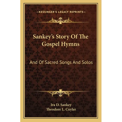 Sankey's Story Of The Gospel Hymns: And Of Sacred Songs And Solos - Paperback