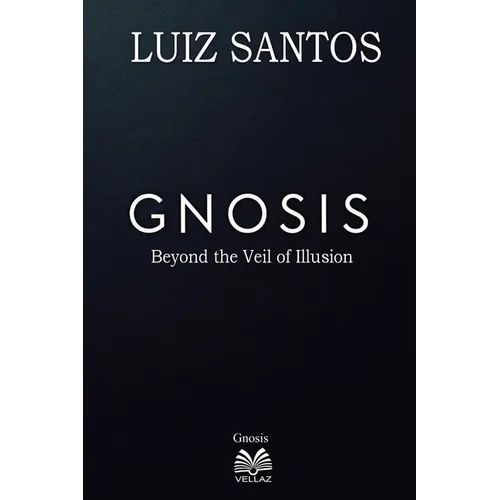 Gnosis - Beyond the Veil of Illusion - Paperback