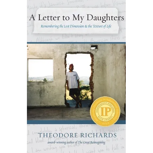 A Letter to My Daughters: Remembering the Lost Dimension & the Texture of Life - Paperback