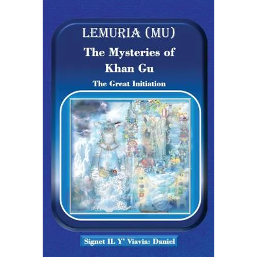 Lemuria (Mu) The Mysteries of Khan Gu: The Great Initiation - Paperback