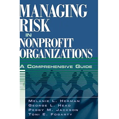 Managing Risk in Nonprofit Organizations: A Comprehensive Guide - Hardcover