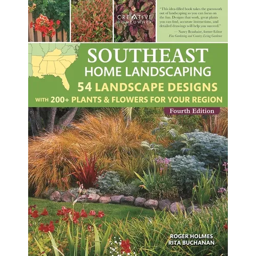 Southeast Home Landscaping, 4th Edition: 54 Landscape Designs with 200+ Plants & Flowers for Your Region - Paperback