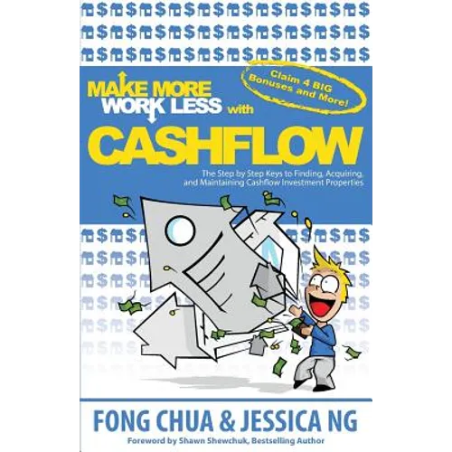 Make More Work Less With Cashflow: The Step by Step Keys to Finding, Acquiring and Maintaining Cashflow Investment Properties - Paperback